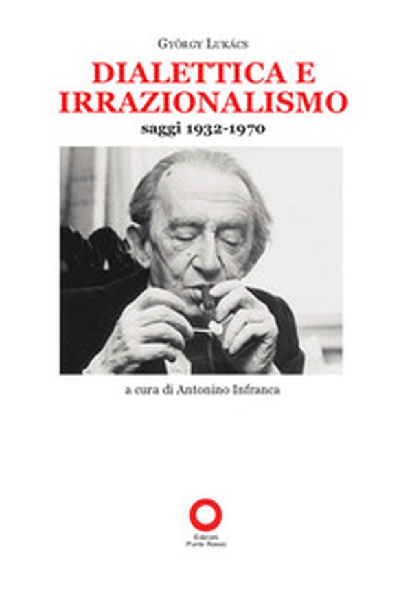 Dialettica e irrazionalismo. Saggi 1932-1970 - Librerie.coop Dialettica e irrazionalismo. Saggi 1932-1970 - Librerie.coop