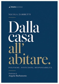 Dalla casa all'abitare. Politiche, istituzioni, responsabilità - Librerie.coop