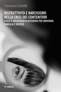Distruttività e narcisismo nella crisi dei contenitori. Psico e socioterapia integrata per individuo, famiglia e società - Librerie.coop Distruttività e narcisismo nella crisi dei contenitori. Psico e socioterapia integrata per individuo, famiglia e società - Librerie.coop