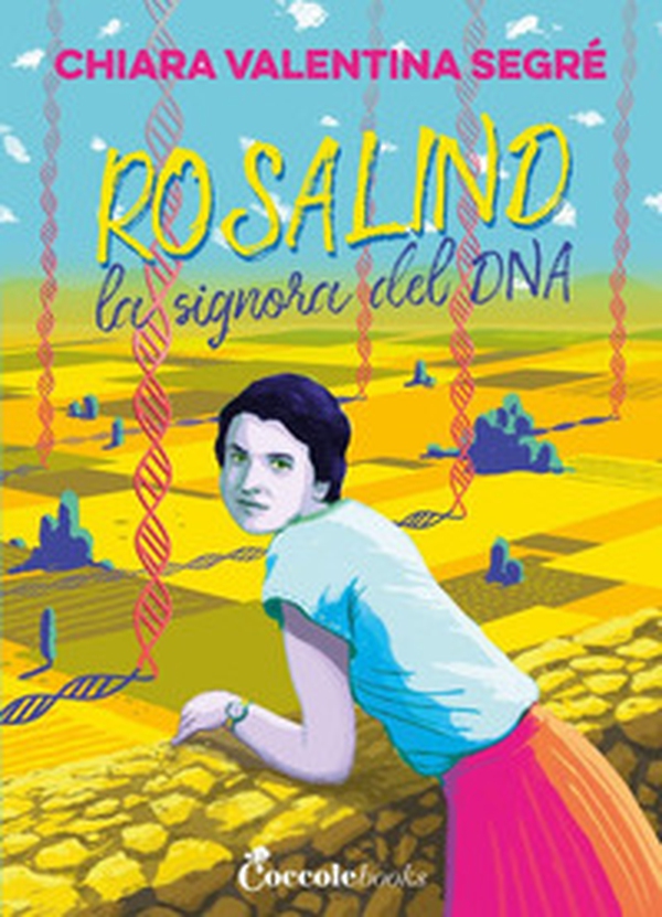Rosalind la signora del DNA - Librerie.coop Rosalind la signora del DNA - Librerie.coop