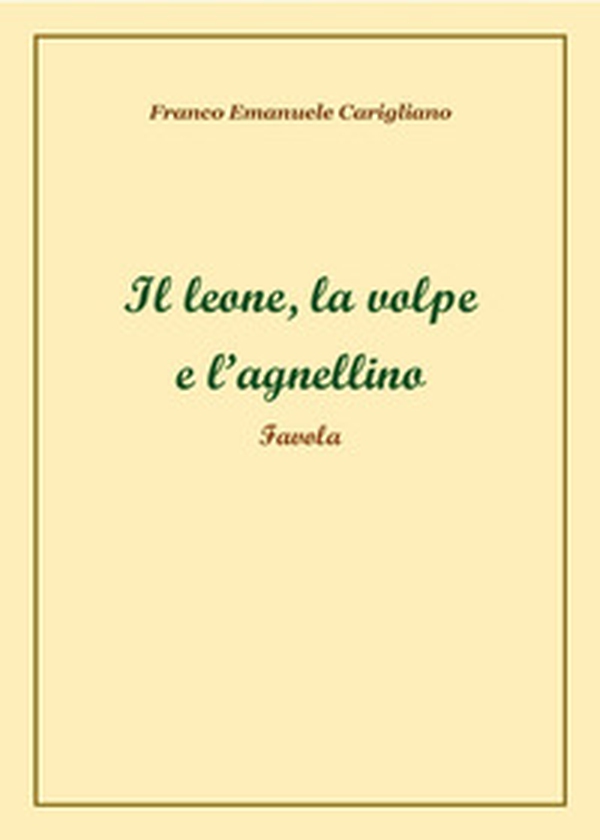 Il leone, la volpe e l'agnellino - Librerie.coop Il leone, la volpe e l'agnellino - Librerie.coop