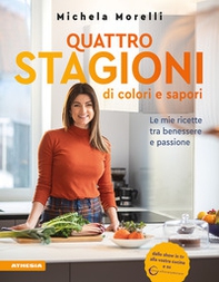 Quattro stagioni di colori e sapori. Le mie ricette tra benessere e passione. «Vivocoloratamente» - Librerie.coop Quattro stagioni di colori e sapori. Le mie ricette tra benessere e passione. «Vivocoloratamente» - Librerie.coop
