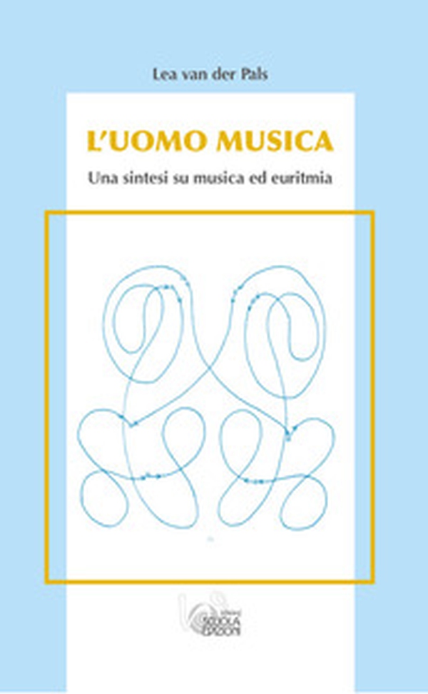 L'uomo musica. Una sintesi su musica ed euritmia - Librerie.coop L'uomo musica. Una sintesi su musica ed euritmia - Librerie.coop