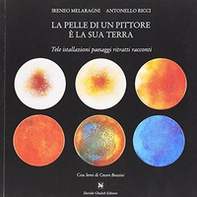 La pelle di un pittore è la sua terra. Tele installazioni paesaggi ritratti racconti - Librerie.coop La pelle di un pittore è la sua terra. Tele installazioni paesaggi ritratti racconti - Librerie.coop