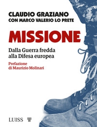 Missione. Dalla guerra fredda alla Difesa europea - Librerie.coop