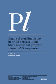 Saggi sul plurilinguismo in Friuli Venezia Giulia. Studi di caso dal progetto Impact FVG 2014-2020 - Librerie.coop