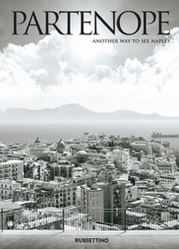 Partenope. Another way to see Naples. Ediz. italiana e inglese - Librerie.coop