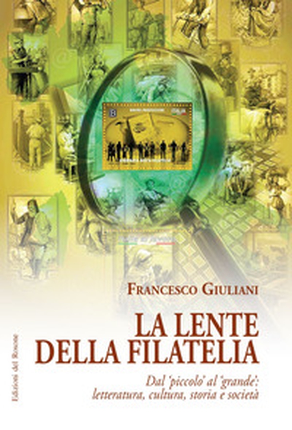 La lente della filatelia. Dal piccolo al grande: letteratura, cultura, storia e società - Librerie.coop La lente della filatelia. Dal piccolo al grande: letteratura, cultura, storia e società - Librerie.coop