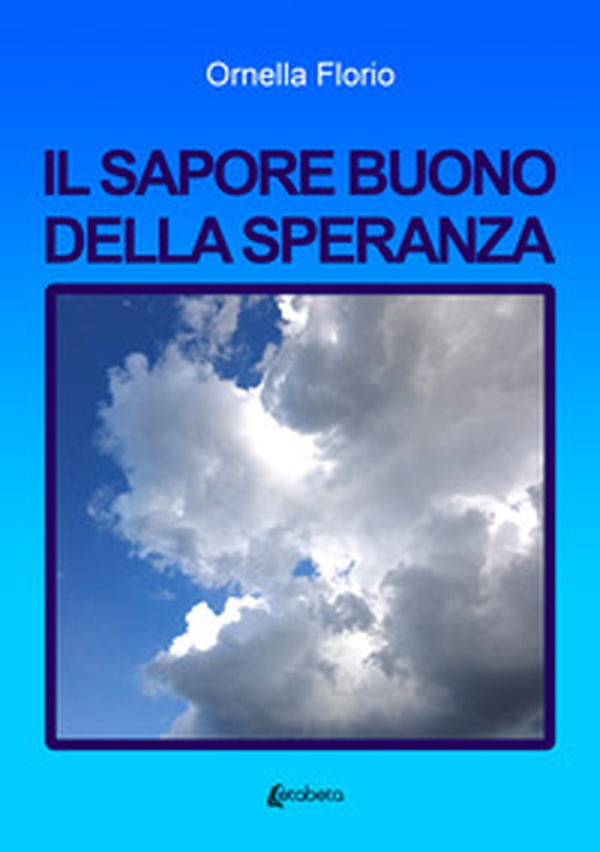 Il sapore buono della speranza - Librerie.coop Il sapore buono della speranza - Librerie.coop