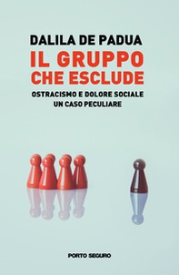 Il gruppo che esclude: ostracismo e dolore sociale. Un caso peculiare - Librerie.coop