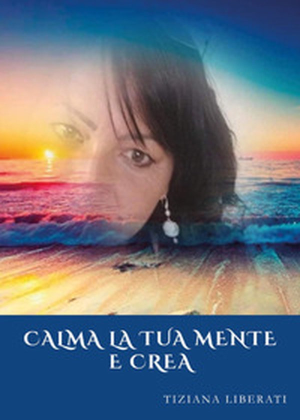 Calma la tua mente e crea - Librerie.coop Calma la tua mente e crea - Librerie.coop