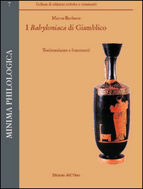 I Babyoniaca di Giamblico. Testimonianze e frammenti - Librerie.coop I Babyoniaca di Giamblico. Testimonianze e frammenti - Librerie.coop