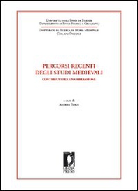 Percorsi recenti degli studi medievali. Contributi per una riflessione - Librerie.coop