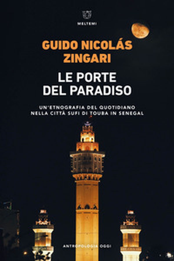 Le porte del paradiso. Un'etnografia del quotidiano nella città sufi di Touba in Senegal - Librerie.coop Le porte del paradiso. Un'etnografia del quotidiano nella città sufi di Touba in Senegal - Librerie.coop