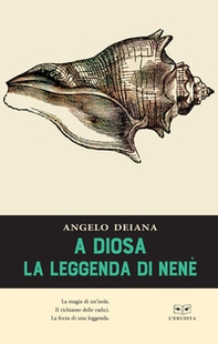 A Diosa. La leggenda di Nenè - Librerie.coop