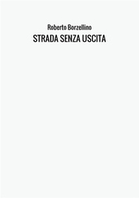 Strada senza uscita. Storia di due amori e un'amicizia - Librerie.coop