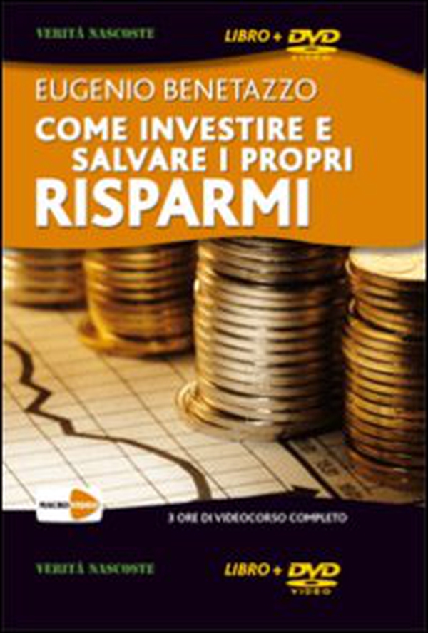 Come investire e salvare i propri risparmi. DVD - Librerie.coop Come investire e salvare i propri risparmi. DVD - Librerie.coop