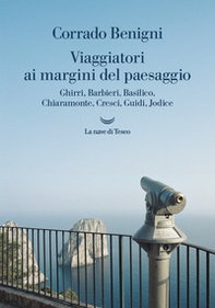 Viaggiatori ai margini del paesaggio. Ghirri, Barbieri, Basilico, Chiaramonte, Cresci, Guidi, Jodice - Librerie.coop