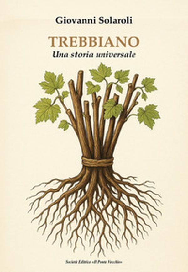 Trebbiano. Una storia universale - Librerie.coop