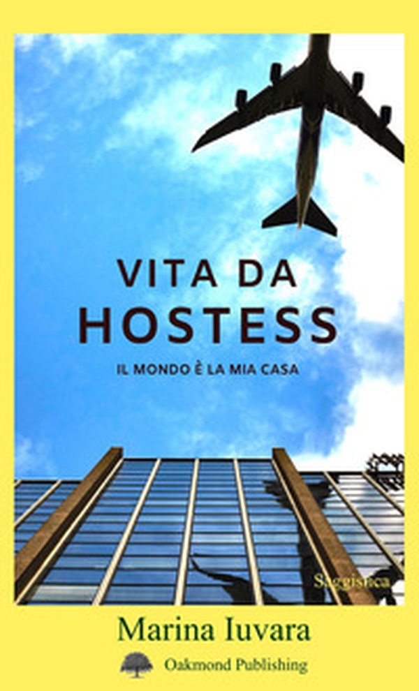 Vita da hostess. Il mondo è la mia casa - Librerie.coop Vita da hostess. Il mondo è la mia casa - Librerie.coop