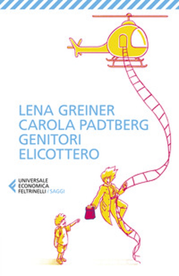 Genitori elicottero. Come stiamo rovinando la vita dei nostri figli - Librerie.coop Genitori elicottero. Come stiamo rovinando la vita dei nostri figli - Librerie.coop