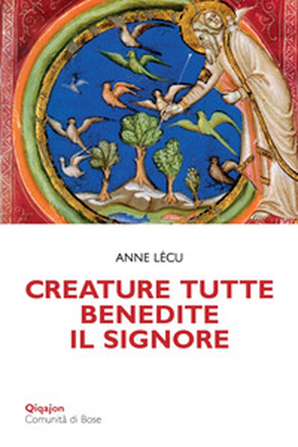 Creature tutte, benedite il Signore. Animali e piante nella Bibbia - Librerie.coop Creature tutte, benedite il Signore. Animali e piante nella Bibbia - Librerie.coop