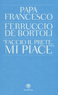 «Faccio il prete, mi piace» - Librerie.coop