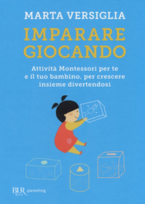 Imparare giocando. Attività Montessori per te e il tuo bambino, per crescere insieme divertendosi - Librerie.coop Imparare giocando. Attività Montessori per te e il tuo bambino, per crescere insieme divertendosi - Librerie.coop