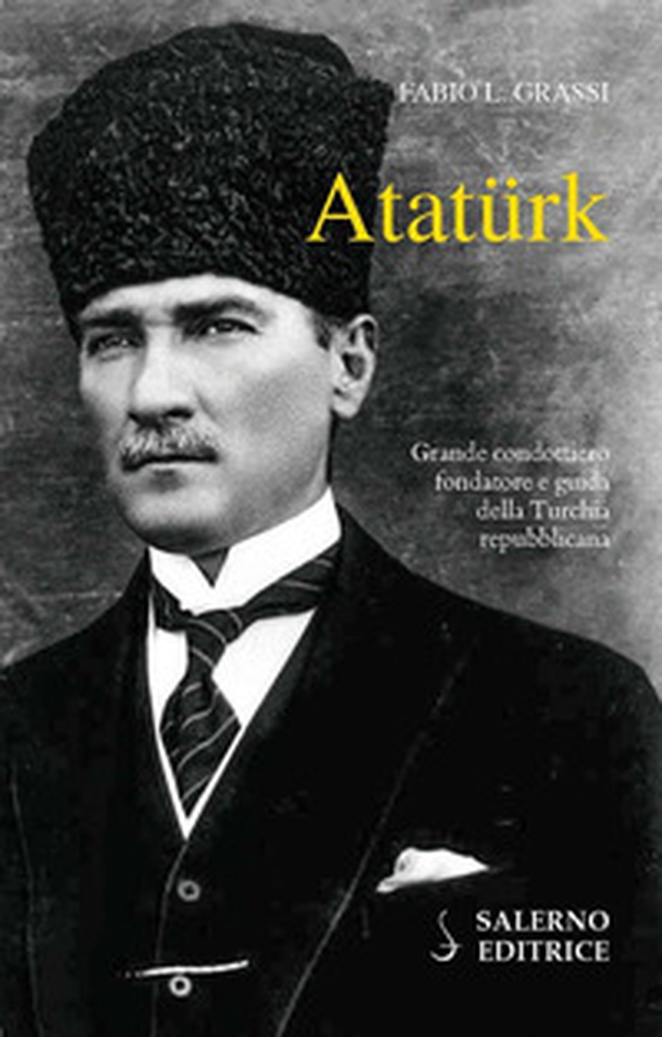 Atatürk. Il fondatore della Turchia moderna - Librerie.coop Atatürk. Il fondatore della Turchia moderna - Librerie.coop