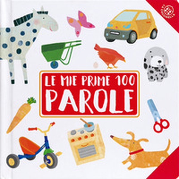 Le mie prime 100 parole - Librerie.coop Le mie prime 100 parole - Librerie.coop