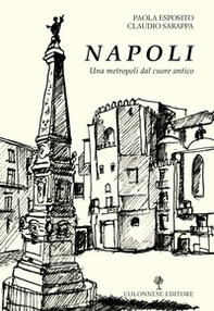 Napoli. Una metropoli dal cuore antico - Librerie.coop Napoli. Una metropoli dal cuore antico - Librerie.coop