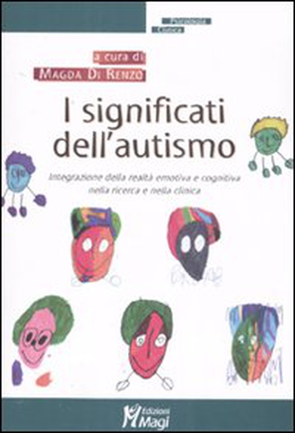 I significati dell'autismo. Integrazione della realtà emotiva e cognitiva nella ricerca e nella clinica - Librerie.coop I significati dell'autismo. Integrazione della realtà emotiva e cognitiva nella ricerca e nella clinica - Librerie.coop