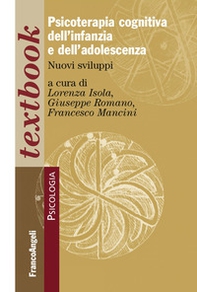 Psicoterapia cognitiva dell'infanzia e dell'adolescenza. Nuovi sviluppi - Librerie.coop