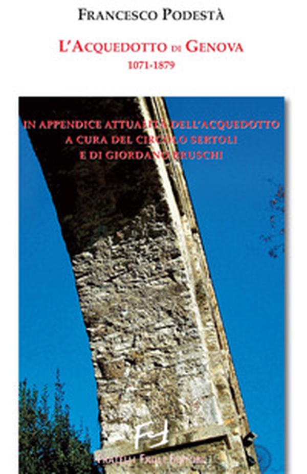 L'acquedotto di Genova 1071-1879 - Librerie.coop L'acquedotto di Genova 1071-1879 - Librerie.coop