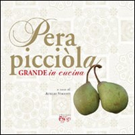 Pera picciòla. Grande in cucina - Librerie.coop