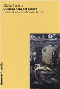 L'Olimpo nero del sentire. L'esaltazione estetica del brutto - Librerie.coop