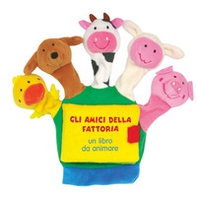 Gli amici della fattoria. Un libro da animare - Librerie.coop