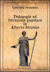 Pedagogia ed istruzione popolare in Alberto Straticò - Librerie.coop Pedagogia ed istruzione popolare in Alberto Straticò - Librerie.coop
