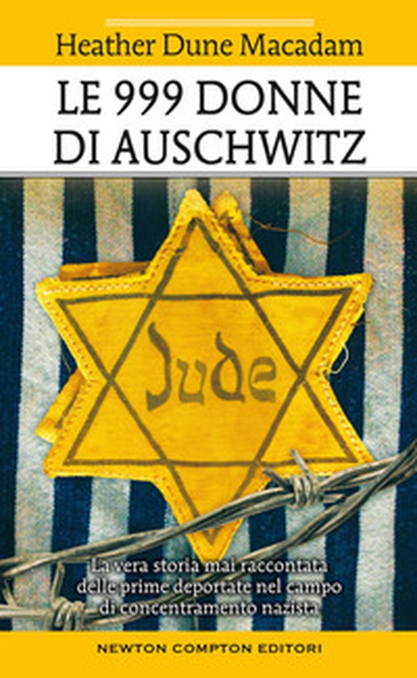 Le 999 donne di Auschwitz. La vera storia mai raccontata delle prime deportate nel campo di concentramento nazista - Librerie.coop Le 999 donne di Auschwitz. La vera storia mai raccontata delle prime deportate nel campo di concentramento nazista - Librerie.coop