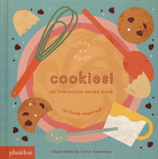 Cookies! An interactive recipe book. No food required! Cook in a book - Librerie.coop Cookies! An interactive recipe book. No food required! Cook in a book - Librerie.coop