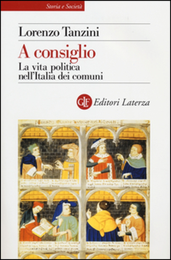 A consiglio. La vita politica nell'Italia dei comuni - Librerie.coop A consiglio. La vita politica nell'Italia dei comuni - Librerie.coop