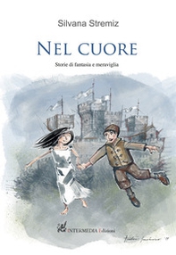 Nel cuore. Storie di fantasia e meraviglia - Librerie.coop