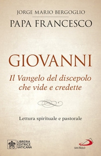 Giovanni. Il Vangelo del discepolo che vide e credette. Lettura spirituale e pastorale - Librerie.coop Giovanni. Il Vangelo del discepolo che vide e credette. Lettura spirituale e pastorale - Librerie.coop
