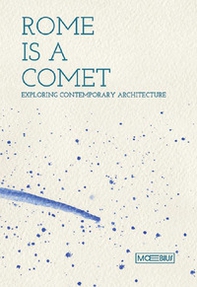 Rome is a comet. Exploring contemporary achitecture. Ediz. inglese - Librerie.coop