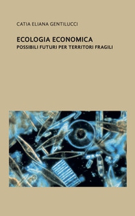 Economia ecologica. Possibili futuri per territori fragili - Librerie.coop