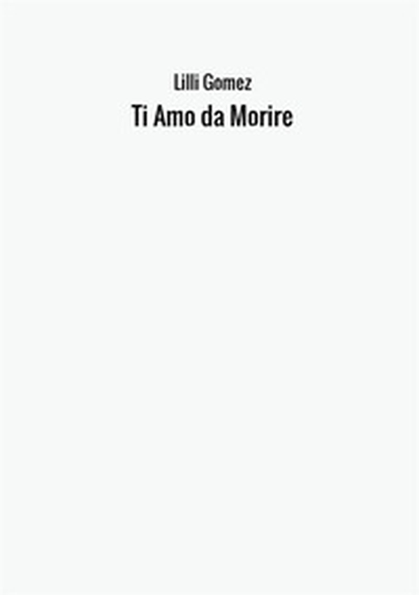 Ti amo da morire - Librerie.coop Ti amo da morire - Librerie.coop