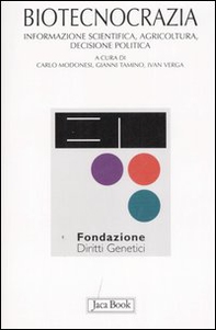 Biotecnocrazia. Informazione scientifica, agricoltura, decisione politica - Librerie.coop