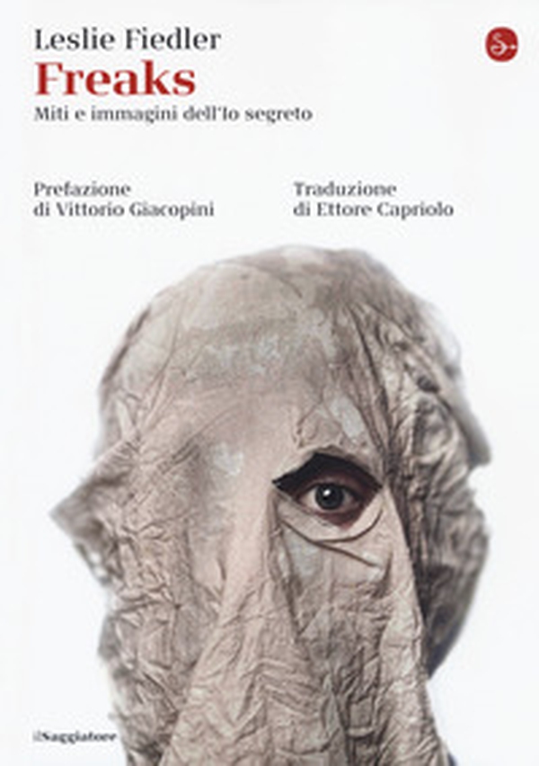 Freaks. Miti e immagini dell'io segreto - Librerie.coop Freaks. Miti e immagini dell'io segreto - Librerie.coop