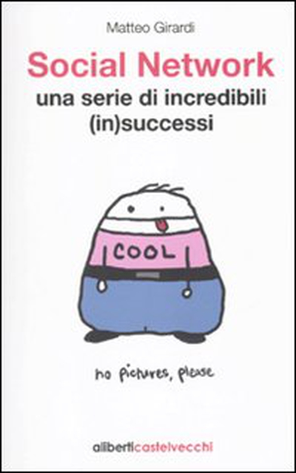 Social network. Una serie di incredibili (in)successi - Librerie.coop Social network. Una serie di incredibili (in)successi - Librerie.coop