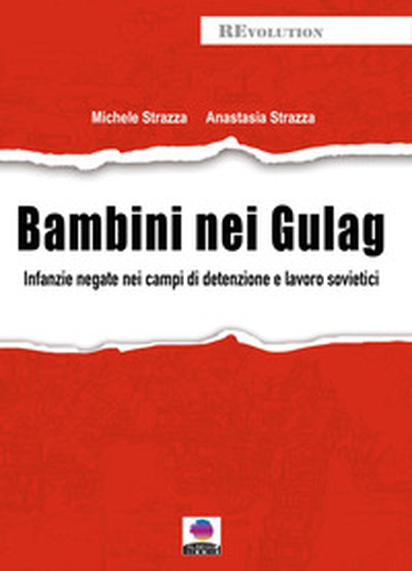Bambini nei gulag. Infanzie negate nei campi di detenzione e lavoro sovietici - Librerie.coop Bambini nei gulag. Infanzie negate nei campi di detenzione e lavoro sovietici - Librerie.coop